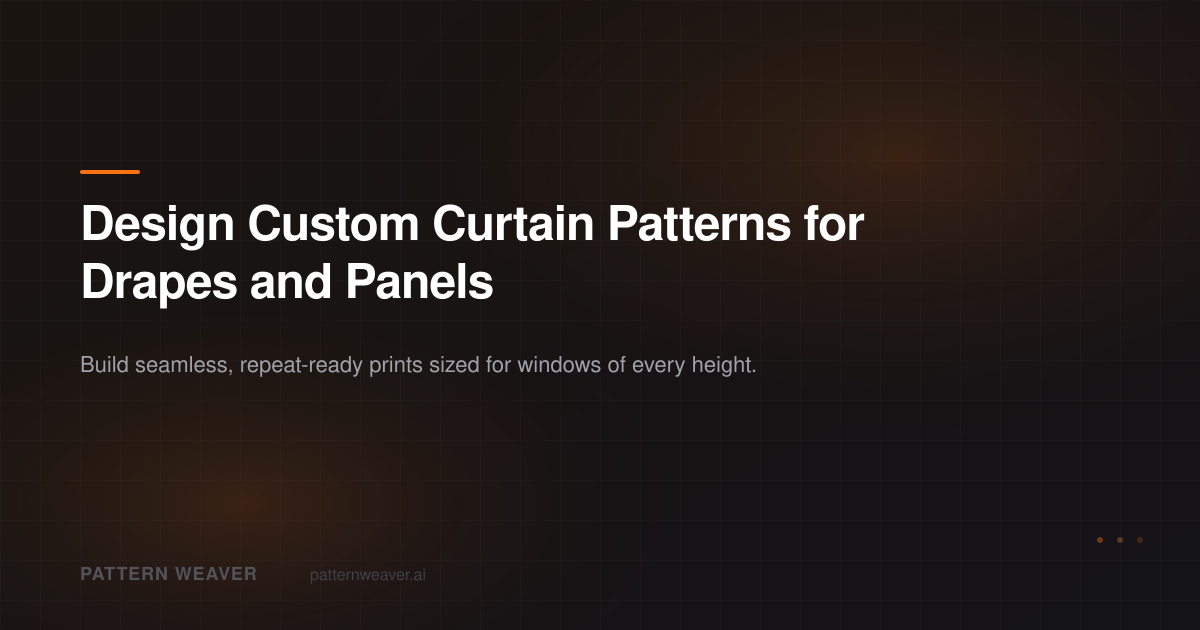 Curtain Patterns: Design Seamless Drapery | Pattern Weaver