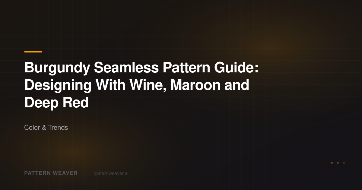 Burgundy Seamless Pattern Guide | Pattern Weaver