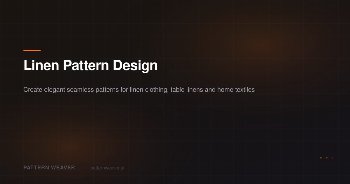 Linen Pattern Design — Natural Fiber Textile Patterns | Pattern Weaver