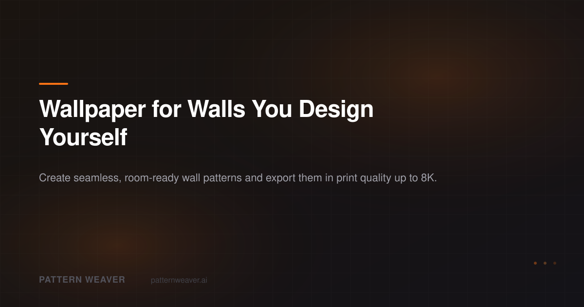 Wallpaper for Walls: Custom Seamless Designs | Pattern Weaver
