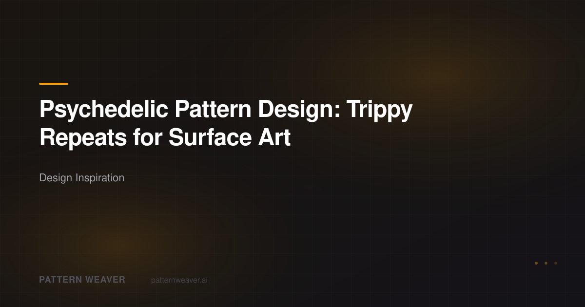 Psychedelic Pattern Design: Trippy Repeats for Surface Art