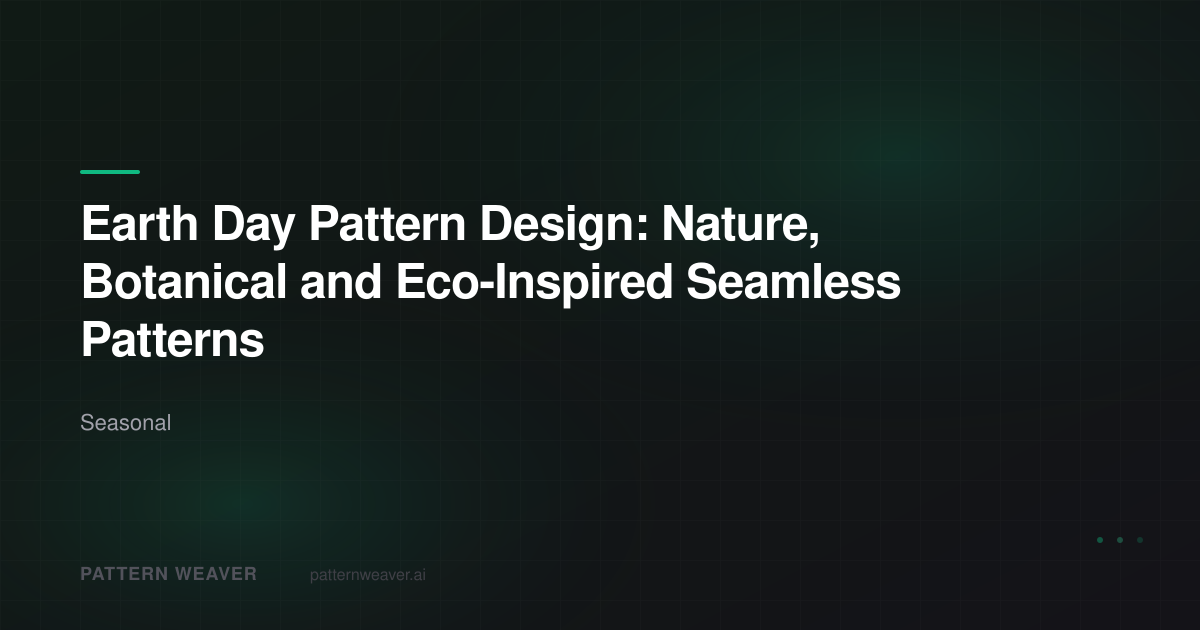 Earth Day Pattern Ideas: Nature and Eco-Inspired Designs | Pattern Weaver