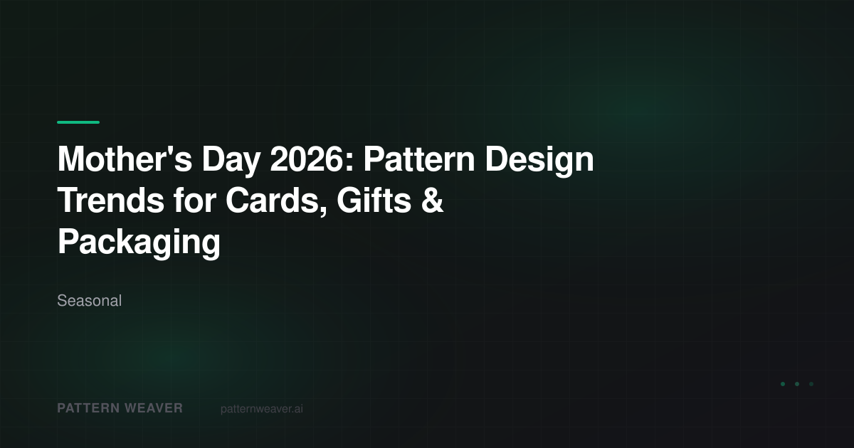 Mother's Day 2026 Pattern Design Trends — Cards & Gifts | Pattern Weaver