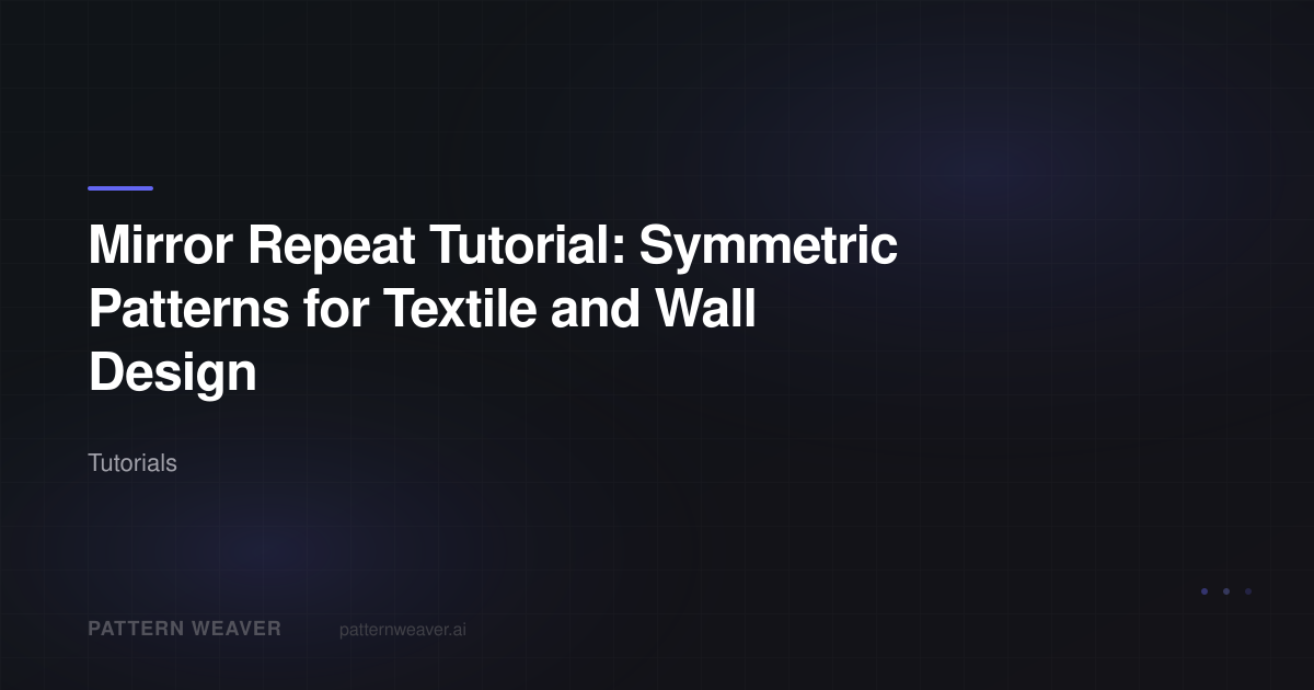 Mirror Repeat Tutorial: How to Build Symmetric Patterns