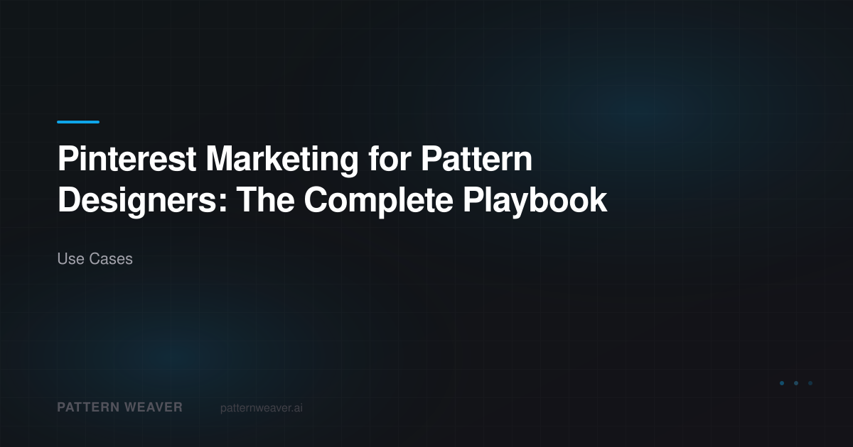 Pinterest Marketing for Pattern Designers — Complete Playbook | Pattern ...