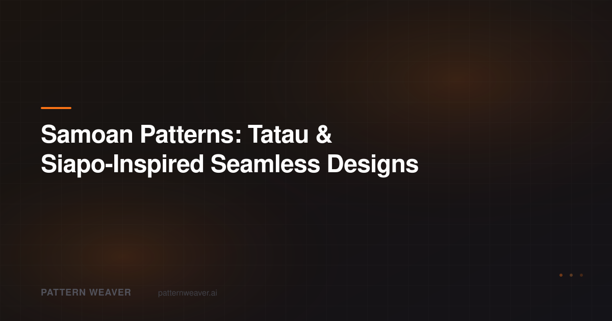 Samoan Patterns: Tatau & Siapo Designs | Pattern Weaver